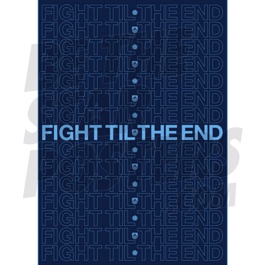 Fight Til The End Man City FC Poster A3